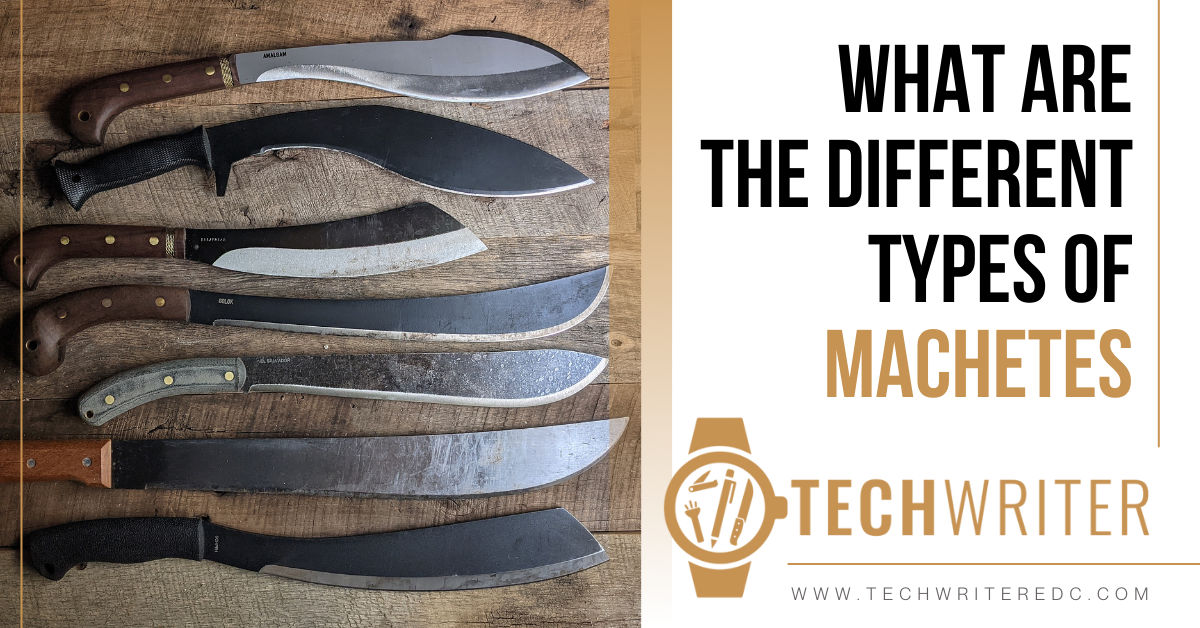 What Are The Different Types of Machetes Tech Writer EDC